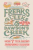 Freaks__Gleeks__and_Dawson_s_Creek